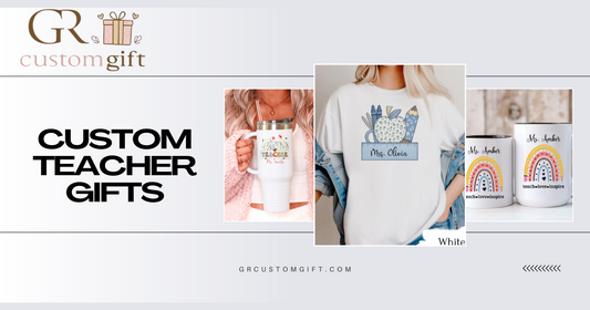 Custom Teacher Gifts: Unique and Personalized Ideas for Every Occasion
