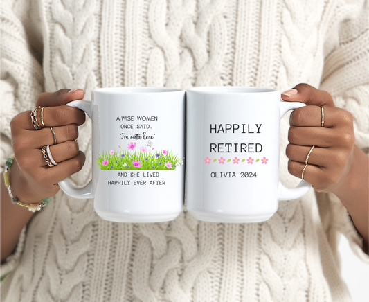 A Wise Woman Once Said Retirement Mug Personalized Funny Gift for Retired Coworker Boss Friend or Her Custom Coffee Cup for Women
