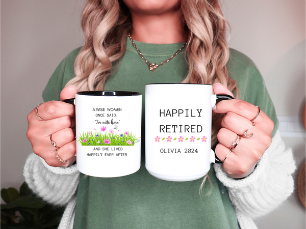 A Wise Woman Once Said Mug Custom Retirement Coffee Cup Gift for Retired Coworker Boss Friend or Her Funny Personalized Retired Cup